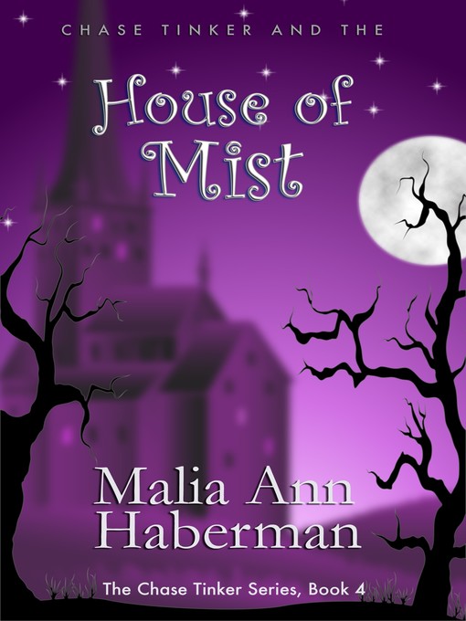 Title details for Chase Tinker and the HOUSE OF MIST by Malia Ann Haberman - Available